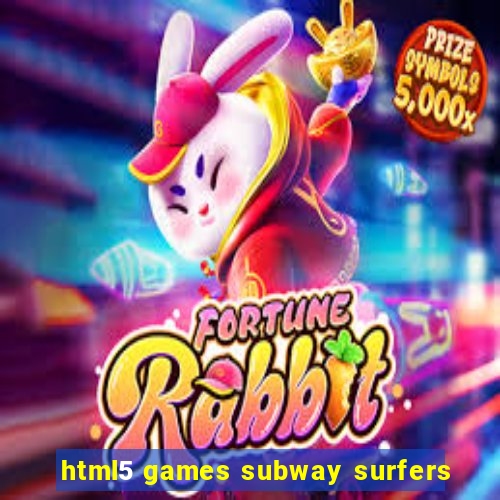 html5 games subway surfers